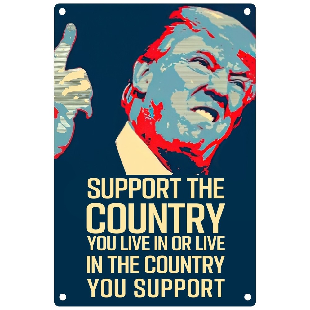 Support The Country You Live In Or Live In The Country You Support Trump sign