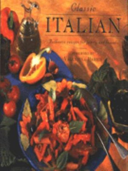 Classic Italian Recipes for Family and Friends by Valentina Harris