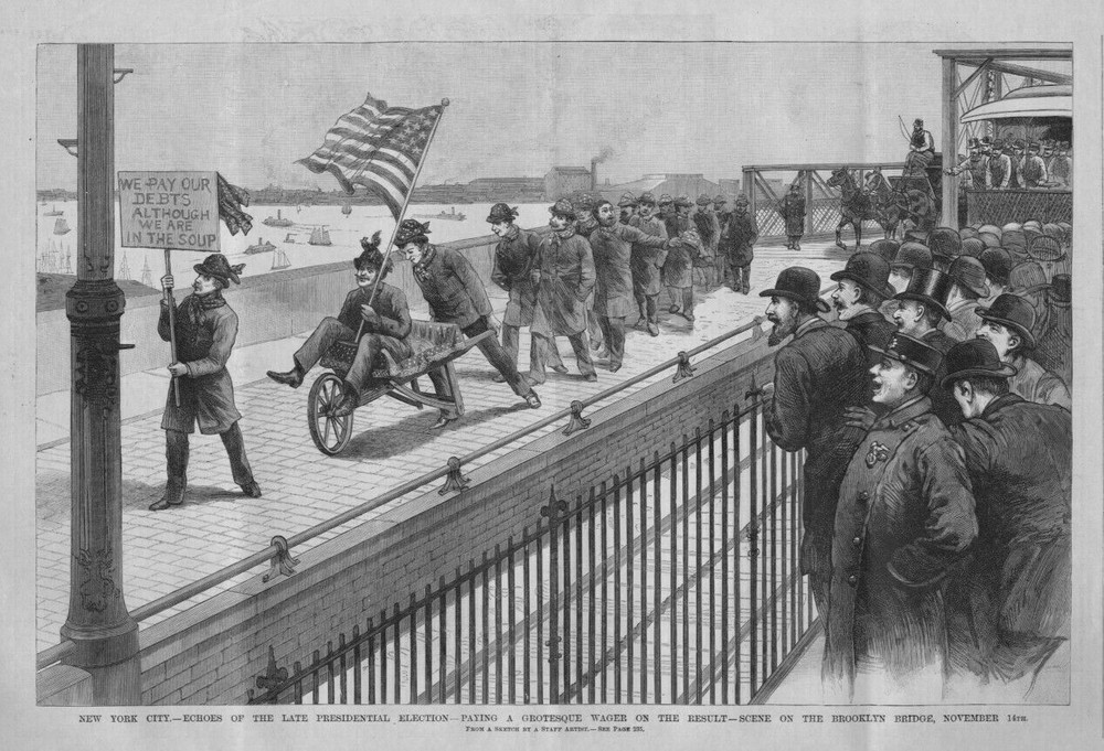 BROOKLYN BRIDGE THE LATE PRESIDENTIAL ELECTION OF 1888 PAYING A GROTESQUE WAGER