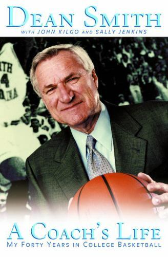A Coach's Life : My Forty Years in College Basketball, Smith, Dean E.,Kilgo, Joh