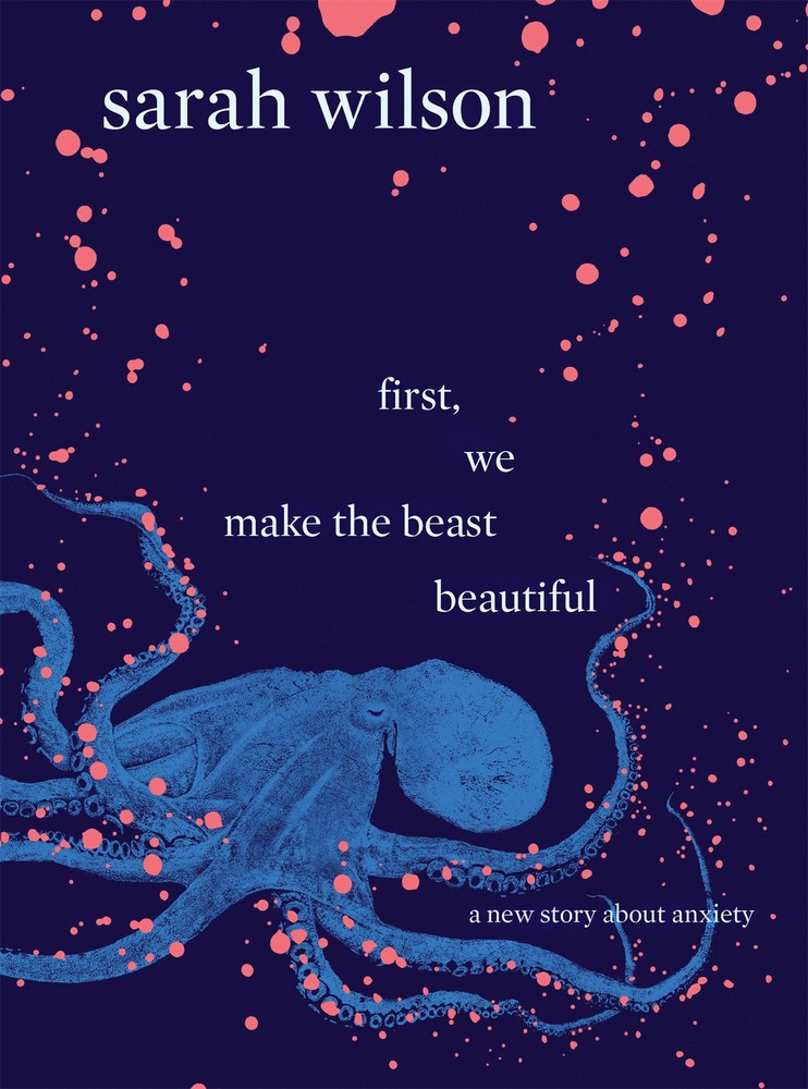 First We Make The Beast by Sarah Wilson - A Raw Journey Through Anxiety