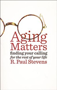 Aging Matters: Finding Your Calling for the Rest of Your Life-image