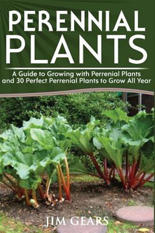 Perennial Plants : Grow All Year Round With Perrenial Plants, Vegetables, Ber...
