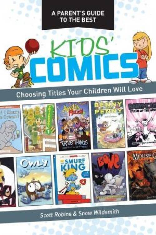 Kids' Comics : Choosing Titles Your Children Will Love by Scott Robins and ...
