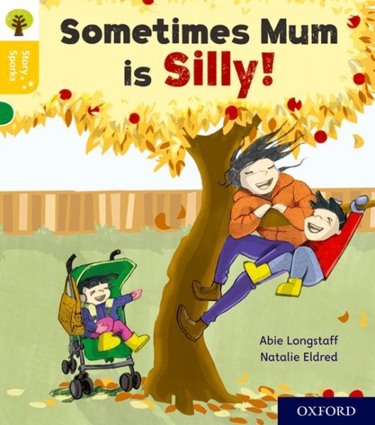 Oxford Reading Tree Story Sparks: Oxford Level 5: Sometimes Mum Is Silly, Pap...