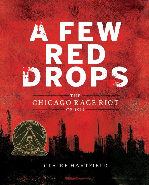 Few Red Drops : The Chicago Race Riot of 1919, Hardcover by Hartfield, Claire...