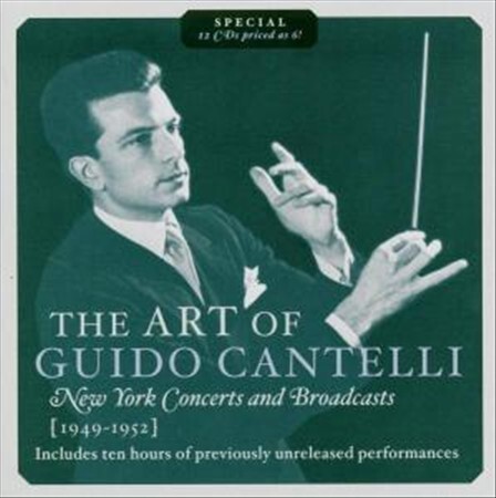 GUIDO CANTELLI ART OF GUIDO CANTELLI: NEW YORK CONCERTS & BROADCASTS, 1949-1952