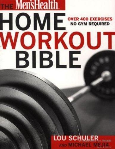 Men's Health Home Workout Bible : A Do-It-Yourself Guide to Burning Fat and...