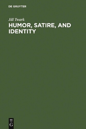 Explore Jill Twark’s Humor Satire and Identity in this insightful hardback edition