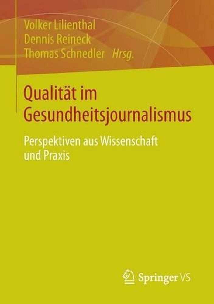 Qualitt im Gesundheitsjournalismus: Perspektiven aus Wissenschaft und Praxis by