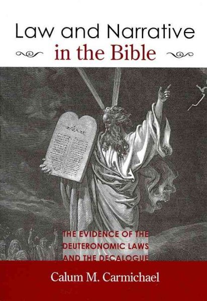 Law and Narrative in the Bible : The Evidence of the Deuteronomic Laws and th...