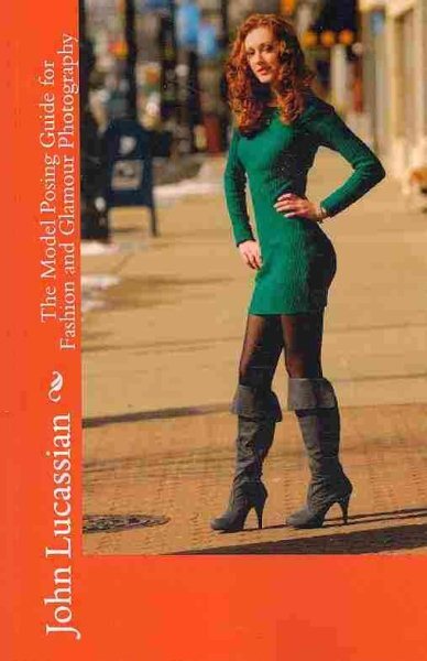 Model Posing Guide for Fashion and Glamour Photography, Paperback by Lucassia...
