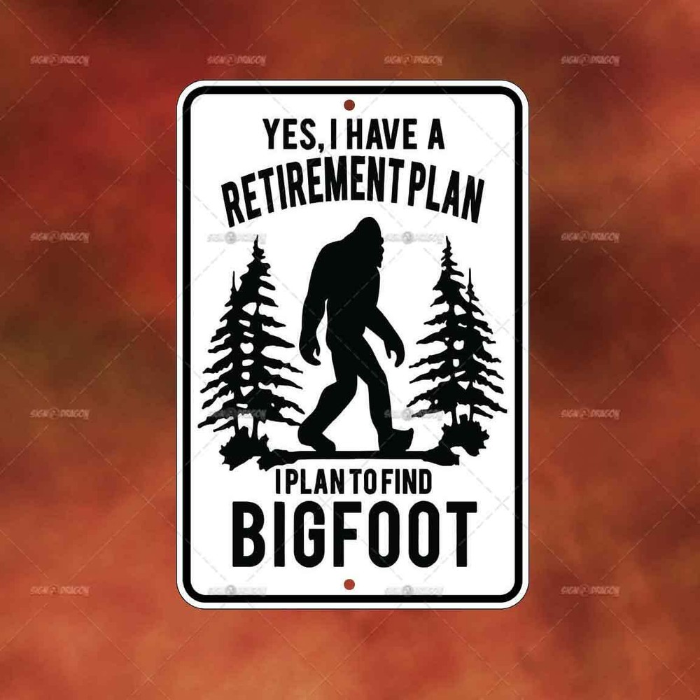 HAVE RETIREMENT PLAN BIG FOOT sign Metal funny house wall art room decor B745