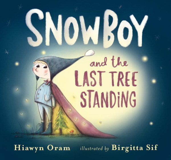 Snowboy and the Last Tree Standing, School And Library by Oram, Hiawyn; Sif, ...