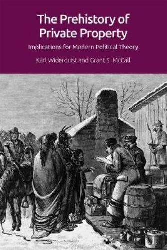 Karl Widerquist Grant McCall The Prehistory of Private Property (Hardback)