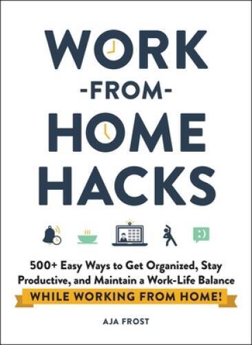 Work-from-Home Hacks: 500+ Easy Ways to Get Organized, Stay Producti - VERY GOOD-image