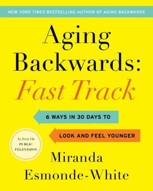 Aging Backwards: Fast Track : 6 Ways in 30 Days to Look and Feel-image