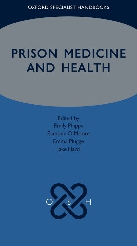 Prison Medicine and Health (Paperback) Oxford Specialist Handbooks