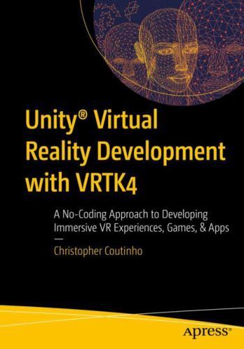 Unity VR Development with VRTK4: No-Coding Immersive Experiences by Christopher Coutinho (2022, Paperback)-image
