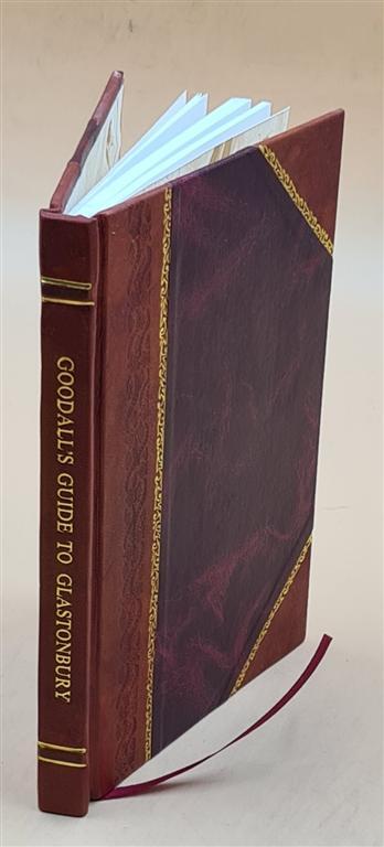 Goodalls Guide to Glastonbury with Brief History Leather Bound Edition