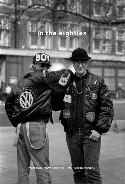 In the Eighties : Portraits from Another Time, Hardcover by Ridgers, Derek (P...