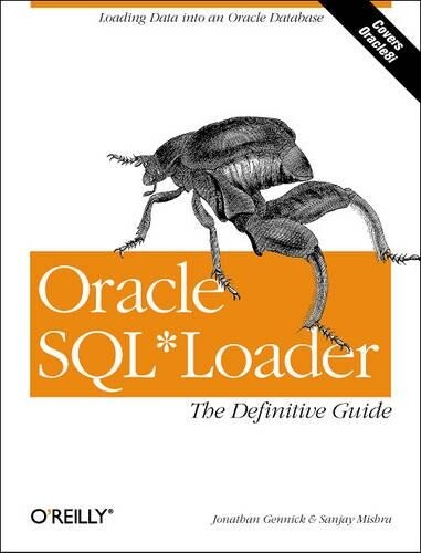 Johnathan Gennick & Sanjay Mis Oracle SQL*Loader: The Definitive Gu (Paperback)