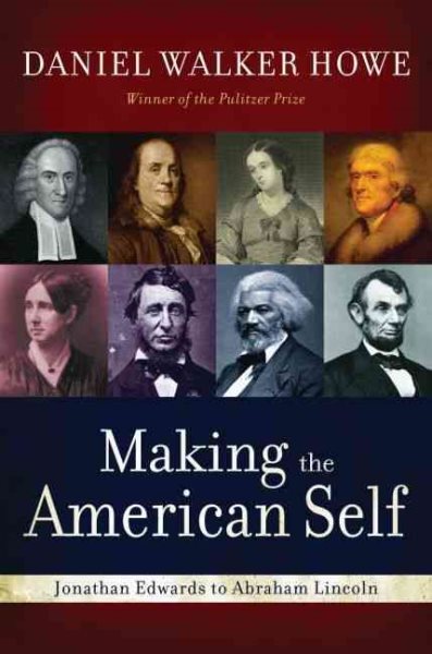 Making the American Self : Jonathan Edwards to Abraham Lincoln, Paperback by ...