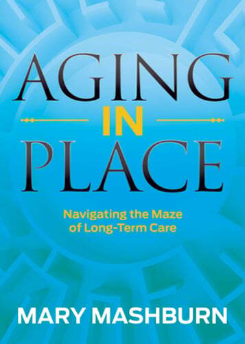 Aging in Place: Navigating the Maze of Long-Term Care by Mary Mashburn: New-image