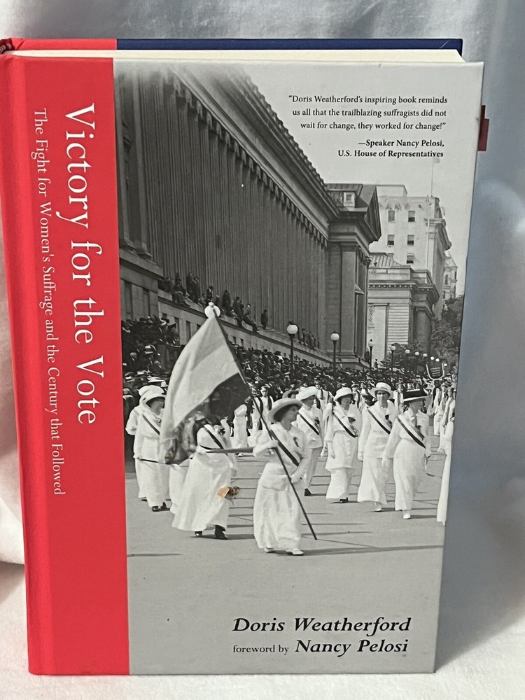 Victory for the Vote : The Fight for Women's Suffrage and the Century That...