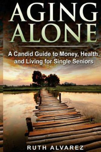 Aging Alone: A Candid Guide to Money, Health and Living for Single Seniors-image