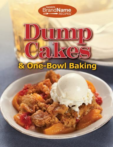 Easy Dump Cakes & One-Bowl Baking by Favorite Brand Name Recipes 2014 Spiral Cookbook