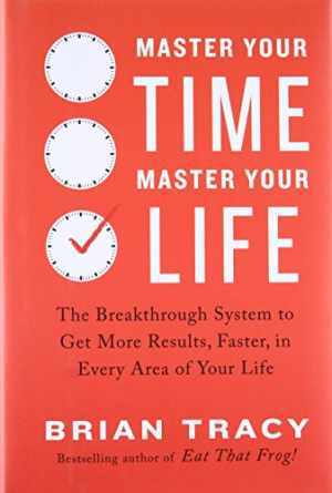 Master Your Time, Master Your Life: The - Hardcover, by Tracy Brian - Good