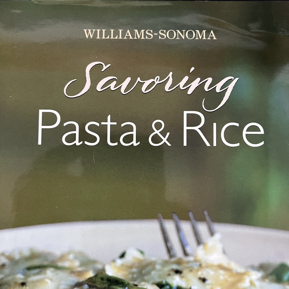 Williams Sonoma Savoring Pasta and Rice Hardback Cookbook 2006 Edition
