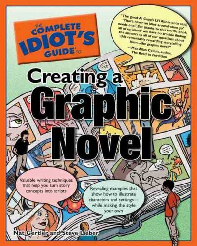 The Complete Idiot's Guide Ser.: Creating a Graphic Novel by Steve Lieber and...