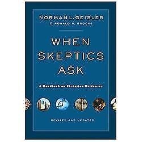 When Skeptics Ask: A Handbook On Christian Evidences: By Norman L. Geisler, R...