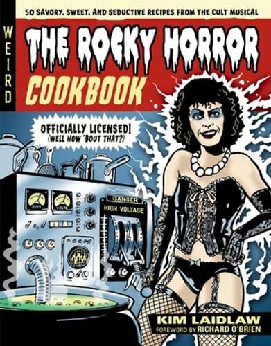 Rocky Horror Cookbook - 50 Savory Sweet Seductive Cult Classic Recipes