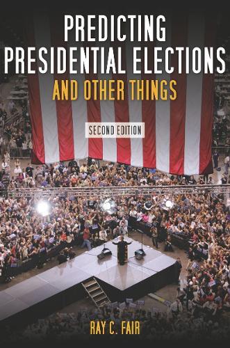 Ray Fair Predicting Presidential Elections and Other Things, Second E (Hardback)