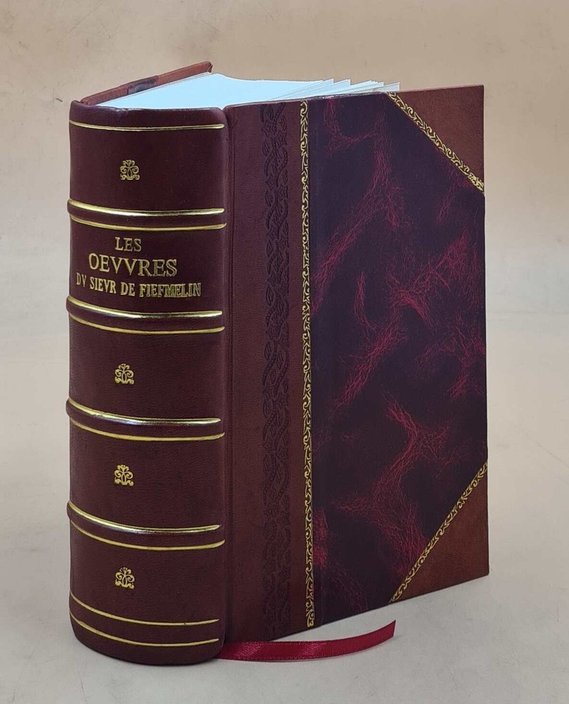 1601 Leather Bound Les Oeuvres De Sieur De Fiefmelin by André Mage