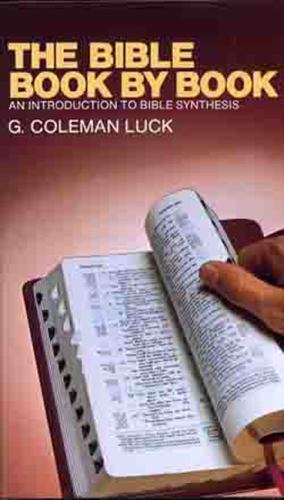 The Bible Book by Book: An Introduction to Bible Synthesis [ G. Coleman Luck ] U