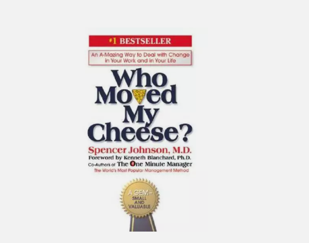 Who Moved My Cheese- An Amazing Way to Deal with Change in Your Work and - GOOD