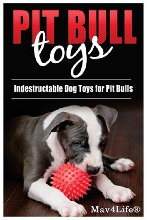 Pit Bull Toys: Indestructible Dog Toys for Pit Bulls by Mav4life, Mav4life, L...