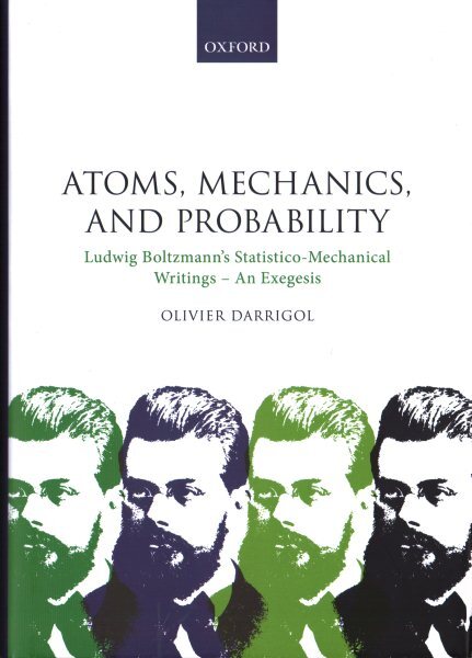 Atoms, Mechanics, and Probability : Ludwig Boltzmann's Statistico-Mechanical ...