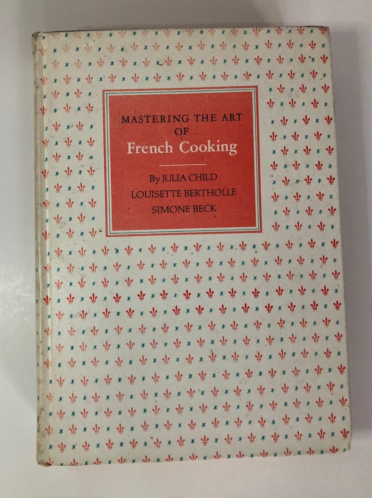 Mastering The Art Of French Cooking By Julia Child Louisette Bertholle Simone Be