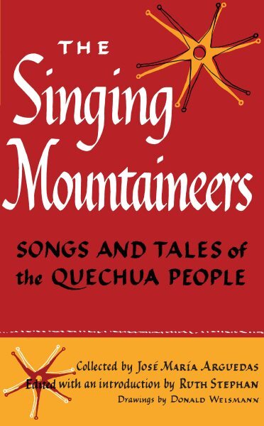 Singing Mountaineers : Songs and Tales of the Quechua People, Paperback by Ar...