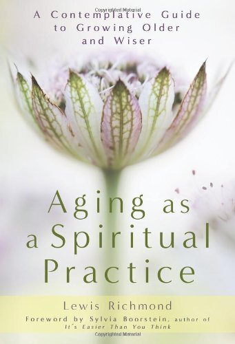 Aging as a Spiritual Practice by Lewis Richmond Insights-image