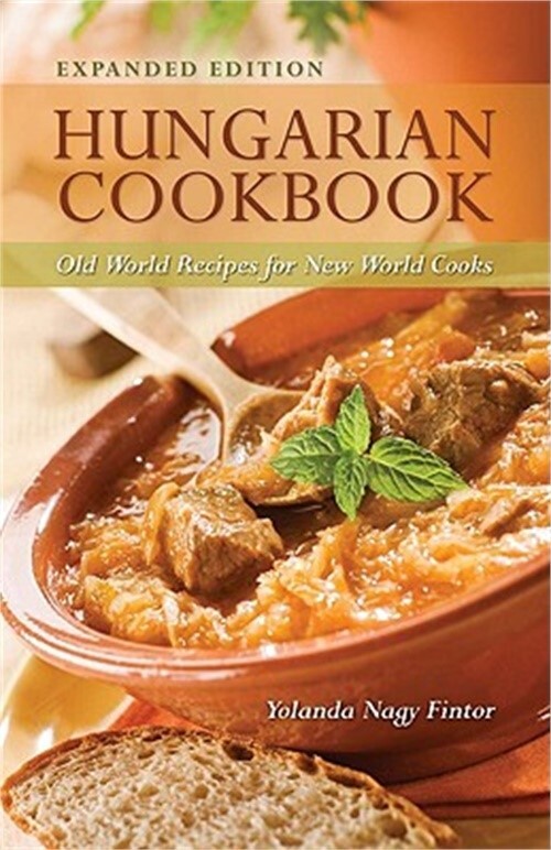 Hungarian Cookbook with Old World Recipes for Modern Kitchens by Yolanda Fintor 2009 Paperback