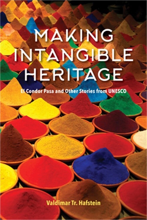 Making Intangible Heritage: El Condor Pasa and Other Stories from UNESCO (Hardba