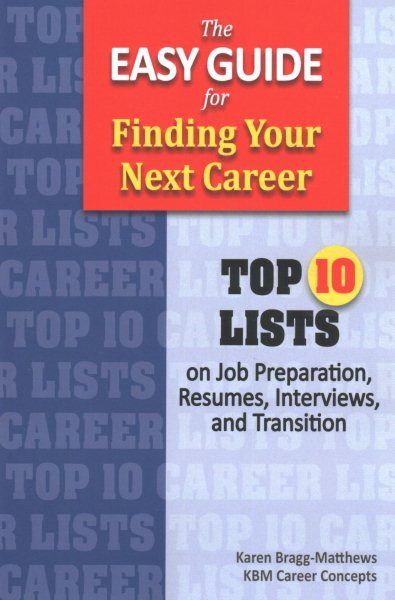 Easy Guide for Finding Your Next Career : Top Ten Lists on Job Search Prepara...