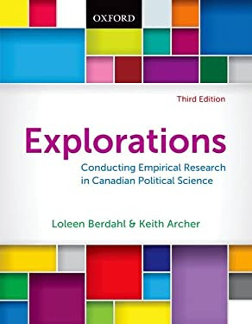 Explorations : Conducting Empirical Research in Canadian Politica