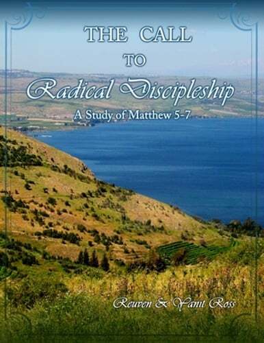 The Call to Radical Discipleship: A Study of Matthew 5-7 by Reuven & Yanit Ross